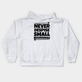 Never despise small beginnings Kids Hoodie